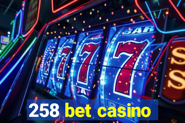 258 bet casino